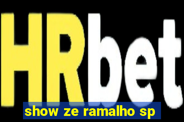 show ze ramalho sp